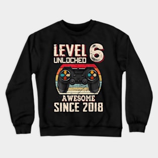 Level 6 Unlocked Awesome Since 2018 6Th Birthday Gaming Crewneck Sweatshirt